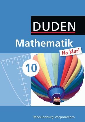 Mathematik Na klar! – Regionale Schule Mecklenburg-Vorpommern – 10. Schuljahr von Biallas,  Ingrid, Eid,  Wolfram, Hilmer,  Sybille, Liesenberg,  Günter, Messner,  Ardito, Szebrat,  Heike