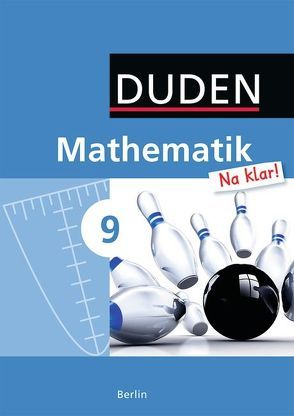 Mathematik Na klar! – Sekundarschule Berlin / 9. Schuljahr – Schülerbuch von Biallas,  Ingrid, Eid,  Wolfram, Hilmer,  Sybille, Liesenberg,  Günter, Messner,  Ardito, Szebrat,  Heike