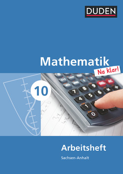 Mathematik Na klar! – Sekundarschule Sachsen-Anhalt – 10. Schuljahr von Biallas,  Ingrid, Eid,  Wolfram, Liesenberg,  Günter, Lootze,  Sybille, Messner,  Ardito, Szebrat,  Heike