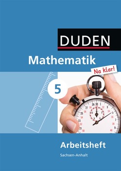 Mathematik Na klar! – Sekundarschule Sachsen-Anhalt – 5. Schuljahr von Biallas,  Ingrid, Eid,  Wolfram, Liesenberg,  Günter, Lootze,  Sybille, Messner,  Ardito, Szebrat,  Heike