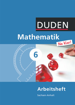 Mathematik Na klar! – Sekundarschule Sachsen-Anhalt – 6. Schuljahr von Biallas,  Ingrid, Eid,  Wolfram, Liesenberg,  Günter, Lootze,  Sybille, Messner,  Ardito, Szebrat,  Heike