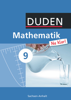 Mathematik Na klar! – Sekundarschule Sachsen-Anhalt – 9. Schuljahr von Biallas,  Ingrid, Eid,  Wolfram, Liesenberg,  Günter, Lootze,  Sybille, Messner,  Ardito, Szebrat,  Heike