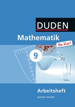 Mathematik Na klar! – Sekundarschule Sachsen-Anhalt – 9. Schuljahr von Biallas,  Ingrid, Eid,  Wolfram, Liesenberg,  Günter, Lootze,  Sybille, Messner,  Ardito, Szebrat,  Heike