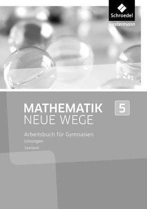 Mathematik Neue Wege SI – Ausgabe 2016 für das Saarland von Eichhorn,  Dieter, Körner,  Henning, Lergenmüller,  Arno, Schmidt,  Günter, Zacharias,  Martin