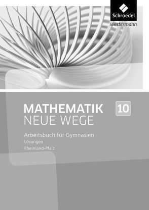 Mathematik Neue Wege SI – Ausgabe 2016 für Rheinland-Pfalz von Baeger,  Armin, Dolic,  Miriam, Görg,  Aloisius, Heitzer,  Johanna, Jahn,  Charlotte, Körner,  Henning, Lergenmüller,  Arno, Peuser,  Kerstin, Rüsing,  Michael, Schaper,  Jan, Scheid,  Olga, Schmidt,  Günter, Vogt,  Thomas, Wagner,  Laura, Zacharias,  Martin