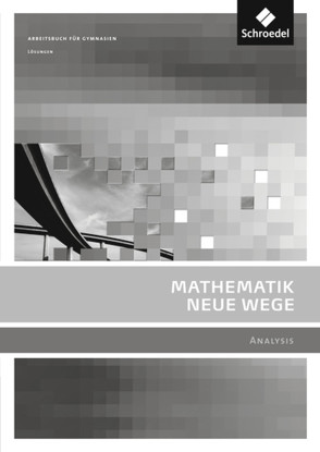 Mathematik Neue Wege SII – Ausgabe 2011 für Berlin, Rheinland-Pfalz, Saarland und Schleswig-Holstein von Bostelmann,  Michael, Fehse,  Christian, Grabinger,  Benno, Körner,  Henning, Krüger,  Katja, Lergenmüller,  Arno, Paulitsch,  Annelies, Pauser,  Kerstin, Reichmann,  Karl, Rüsung,  Michael, Schmidt,  Günter, Traupe,  Martin, Vehling,  Reimund, Vogt,  Thomas, Zacharias,  Martin