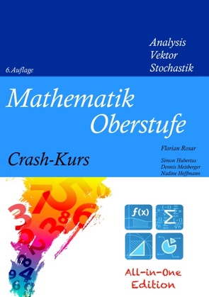 Mathematik Oberstufe Crash-Kurs All-in-One von Hoffmann,  Nadine, Hubertus,  Simon, Meisberger,  Dennis, Rosar,  Florian