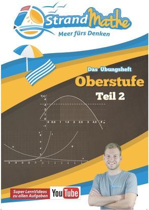 StrandMathe Mathematik Oberstufe Teil 2 – Analysis/Abitur – Übungsheft und Lernheft Gymnasium Klasse 11/12/13 – Matheaufgaben Abiturvorbereitung – Lernvideos mit Lösungswegen und Rechenschritten von Hotop,  Christian, Zimmermann,  Conrad