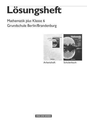 Mathematik plus – Grundschule Berlin und Brandenburg – 6. Schuljahr von Bromm,  Karl Udo, Domine,  Robert, Eggers,  Angela, Elstermann,  Ronald, Grassmann,  Marianne, Heintz,  Gaby, Hellwig,  Erika, Pohlmann,  Dietrich, Stoye,  Werner