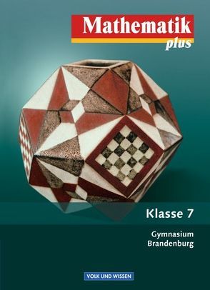 Mathematik plus – Brandenburg / 7. Schuljahr – Schülerbuch von Bluhm,  Susanne, Bromm,  Karl Udo, Domine,  Robert, Eggers,  Angela, Heintz,  Gaby, Heintze,  Gerd, Koenig,  Gerhard, Pohlmann,  Dietrich, Stoye,  Werner