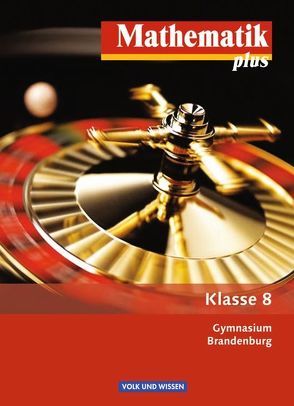 Mathematik plus – Brandenburg / 8. Schuljahr – Schülerbuch von Bluhm,  Susanne, Bromm,  Karl Udo, Domine,  Robert, Eggers,  Angela, Grassmann,  Marianne, Heintz,  Gaby, Heintze,  Gerd, Pohlmann,  Dietrich, Stoye,  Werner