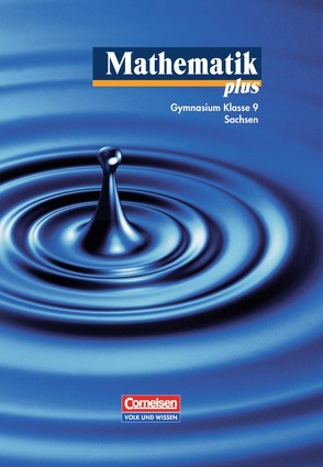 Mathematik plus – Sachsen / 9. Schuljahr – Schülerbuch von Bluhm,  Susanne, Bromm,  Karl Udo, Domine,  Robert, Heintze,  Gerd, Koenig,  Gerhard, Krull,  Peter, Langenbruch,  Brigitte, Pohlmann,  Dietrich, Stoye,  Werner