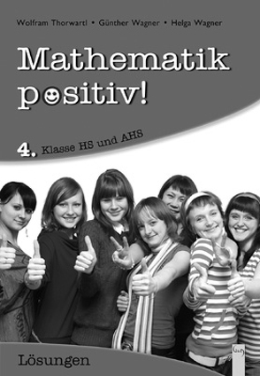 Mathematik positiv! 4 HS/AHS, Lösungen von Thorwartl,  Wolfram, Wagner,  Günther, Wagner,  Helga