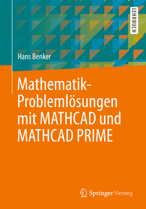 Mathematik-Problemlösungen mit MATHCAD und MATHCAD PRIME von Benker,  Hans