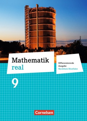 Mathematik real – Differenzierende Ausgabe Nordrhein-Westfalen – 9. Schuljahr von Cornetz,  Elke, Hecht,  Wolfgang, Koullen,  Reinhold, Kreuz,  Jeannine, Nix,  Frank, Paffen,  Hans-Helmut, Reufsteck,  Günther, Sprehe,  Christine, Zillgens,  Rainer