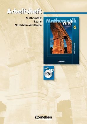 Mathematik real – Realschule Nordrhein-Westfalen / 6. Schuljahr – Arbeitsheft mit eingelegten Lösungen und CD-ROM von Frohnwieser,  Katja, Heintze,  Gerd, Merz,  Kristina, Merz,  Patrick, Rost,  Mirjam, Schmähling,  Reiner, Stiller,  Ines