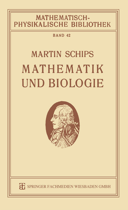 Mathematik und Biologie von Schips,  Martin