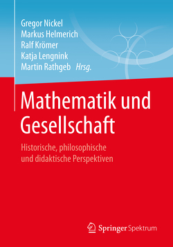 Mathematik und Gesellschaft von Helmerich,  Markus, Krömer,  Ralf, Lengnink,  Katja, Nickel,  Gregor, Rathgeb,  Martin