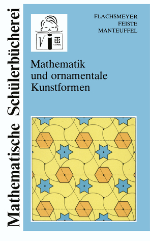 Mathematik und ornamentale Kunstformen von Feiste,  Uwe, Flachsmeyer,  Juergen, Manteuffel,  Karl