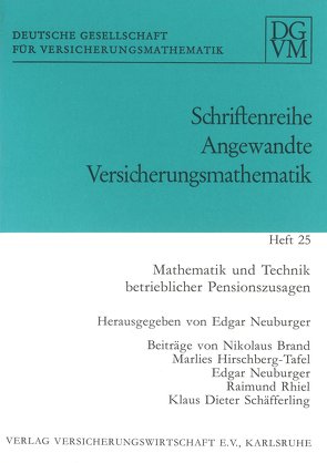 Mathematik und Technik betrieblicher Pensionszusagen von Brans,  Nikolaus, Gohdes,  Alfred E, Hirschberg-Tafel,  Marlies, Neuburger,  Edgar, Rhiel,  Raimund, Schäfferling,  Klaus D