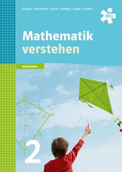 Mathematik verstehen 2, Arbeitsheft von Bachmann,  Judith, Germ,  Andrea, Riedler,  Barbara, Salzger,  Bernhard, Singer,  Klaudia, Ulovec,  Andreas