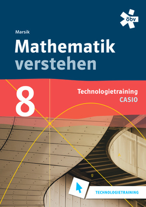 Mathematik verstehen 8 Casio Technologiertraining von Marsik,  Julia