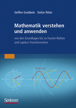 Mathematik verstehen und anwenden – von den Grundlagen bis zu Fourier-Reihen und Laplace-Transformation von Goebbels,  Steffen, Ritter,  Stefan