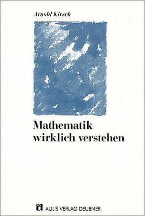 Mathematik wirklich verstehen von Kirsch,  Arnold