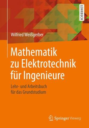 Mathematik zu Elektrotechnik für Ingenieure von Weißgerber,  Wilfried