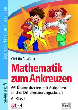 Mathematik zum Ankreuzen 6. Klasse von Adlaßnig,  Christin