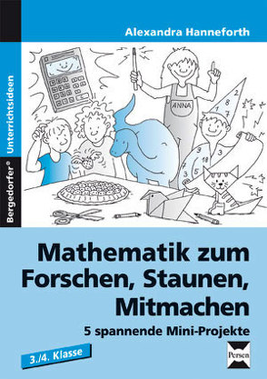 Mathematik zum Forschen, Staunen, Mitmachen von Alexandra, Hanneforth