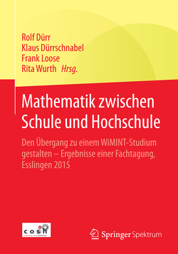 Mathematik zwischen Schule und Hochschule von Dürr,  Rolf, Dürrschnabel,  Klaus, Loose,  Frank, Wurth,  Rita