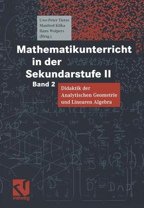 Mathematikunterricht in der Sekundarstufe II von Klika,  Manfred, Schroth,  Peter, Tietze,  Uwe-Peter, Wittmann,  Gerald, Wolpers,  Hans-Heinz