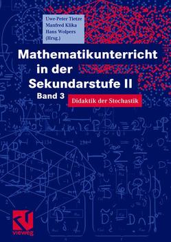 Mathematikunterricht in der Sekundarstufe II von Götz,  Stefan, Klika,  Manfred, Tietze,  Uwe-Peter, Wolpers,  Hans-Heinz