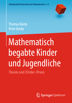 Mathematisch begabte Kinder und Jugendliche von Bardy,  Peter, Bardy,  Thomas