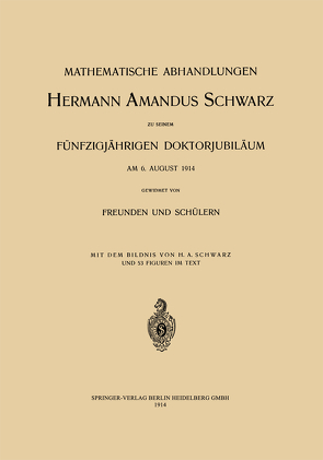 Mathematische Abhandlungen Hermann Amandus Schwarz von Carathéodory,  C., Hessenberg,  G., Landau,  E., Lichtenstein,  L.