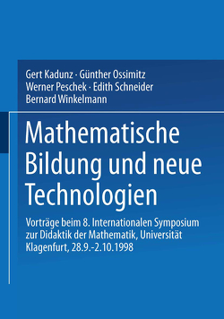 Mathematische Bildung und neue Technologien von Kadunz,  Gert, Ossimitz,  Günther, Peschek,  Werner, Schneider,  Edith, Winkelmann,  Bernard