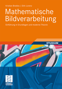 Mathematische Bildverarbeitung von Bredies,  Kristian, Lorenz,  Dirk