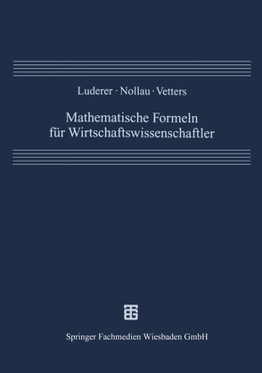 Mathematische Formeln für Wirtschaftswissenschaftler von Luderer,  Bernd, Nollau,  Volker, Vetters,  Klaus