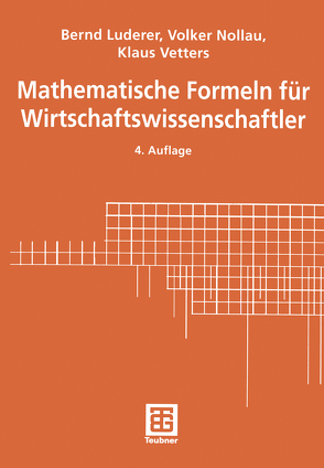 Mathematische Formeln für Wirtschaftswissenschaftler von Luderer,  Bernd, Nollau,  Volker, Vetters,  Klaus