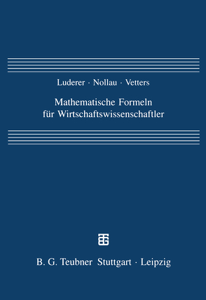 Mathematische Formeln für Wirtschaftswissenschaftler von Luderer,  Bernd, Nollau,  Volker, Vetters,  Klaus