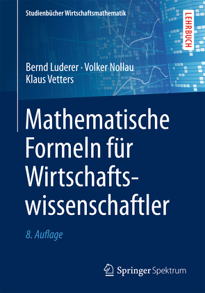 Mathematische Formeln für Wirtschaftswissenschaftler von Luderer,  Bernd, Nollau,  Volker, Vetters,  Klaus