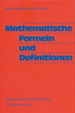 Mathematische Formeln und Definitionen von Barth,  Friedrich, Muehlbauer,  Paul, Nikol,  Friedrich