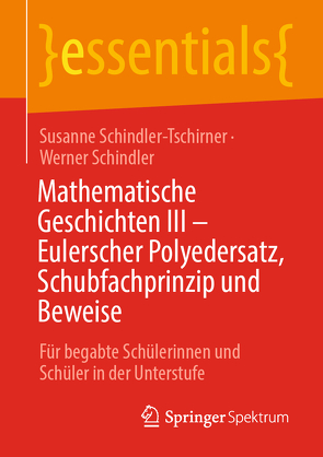 Mathematische Geschichten III – Eulerscher Polyedersatz, Schubfachprinzip und Beweise von Schindler,  Werner, Schindler-Tschirner,  Susanne