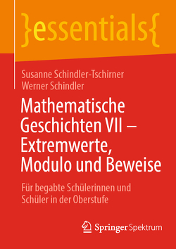 Mathematische Geschichten VII – Extremwerte, Modulo und Beweise von Schindler,  Werner, Schindler-Tschirner,  Susanne