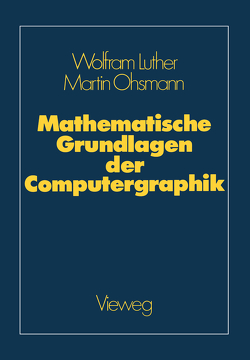 Mathematische Grundlagen der Computergraphik von Luther,  Wolfgang