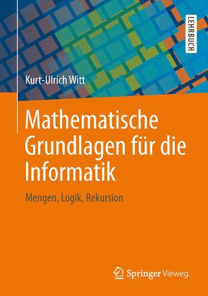 Mathematische Grundlagen für die Informatik von Witt,  Kurt-Ulrich