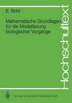 Mathematische Grundlagen für die Modellierung biologischer Vorgänge von Bohl,  Erich, Kreikenbohm,  R.