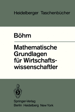 Mathematische Grundlagen für Wirtschaftswissenschaftler von Böhm,  V.