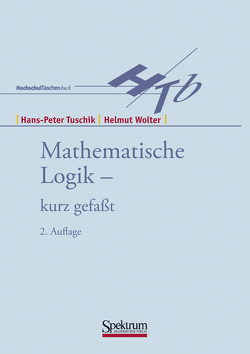 Mathematische Logik – kurzgefasst von Tuschik,  Hans P., Wolter,  Helmut